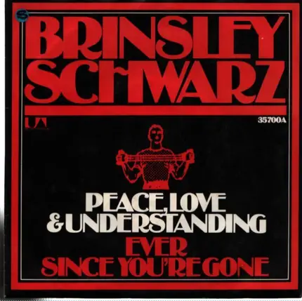 Brinsley Schwarz - Peace, Love And Understanding / Ever Since You're Gone