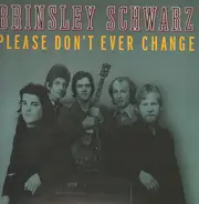 Brinsley Schwarz - Please Don't Ever Change