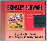 Brinsley Schwarz - Original Golden Greats / Fifteen Thoughts Of Brinsley Schwarz