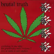 Brutal Truth - Evolution In One Take: For Grindfreaks Only! Volume 2