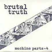7inch Vinyl Single - Brutal Truth - Machine Parts +4 - Numbered/ Ltd ed