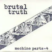 Brutal Truth - Machine Parts +4