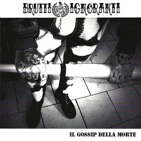 BRUTTI E IGNORANTI - Il Gossip Della Morte