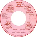 7inch Vinyl Single - Bruuuce Kelly - Wrestlemania - Red