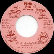 Bruuuce Kelly - Wrestlemaaania