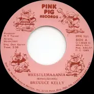 Bruuuce Kelly - Wrestlemaaania