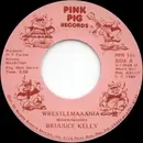 7inch Vinyl Single - Bruuuce Kelly - Wrestlemaaania
