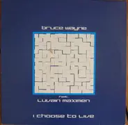 Bruce Wayne Feat. Luvain Maximen - I Choose To Live (Vinyl 1)