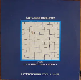 Bruce Wayne Feat. Luvain Maximen - I Choose To Live