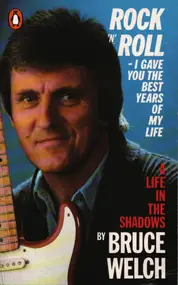The Shadows - Rock 'n' Roll, I Gave You the Best Years of My Life: Life in the "Shadows"