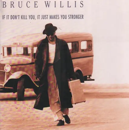 Bruce Willis - If It Don't Kill You, It Just Makes You Stronger