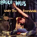7inch Vinyl Single - Bruce Willis - Under The Boardwalk