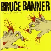 CD - Bruce Banner - I've Had It With Humanity