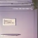 CD - Bruce Carroll - <<For The Record>>