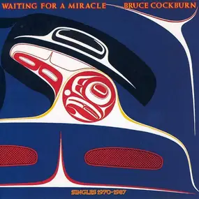 Bruce Cockburn - Waiting For A Miracle (Singles 1970-1987)