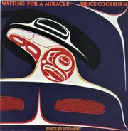 Bruce Cockburn - Waiting For A Miracle: (Singles 1970-1987)