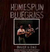 LP - Bruce & Dad - Homespun Bluegrass - Old Time Country favorites