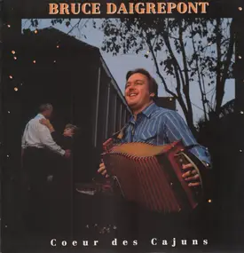 Bruce Daigrepont - Coeur Des Cajuns