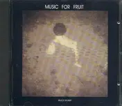 Bruce Gilbert - Music for Fruit