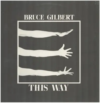 Bruce Gilbert - This Way