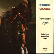 7inch Vinyl Single - Bruce Gosse - Tennessee Queen/ Daddy Bring Mommy Home Again