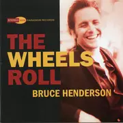 CD - Bruce Henderson - The Wheels Roll