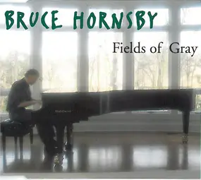 Bruce Hornsby - Fields Of Gray