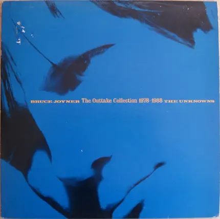 Bruce Joyner / The Unknowns - The Outtake Collection 1978-1988
