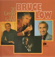 Bruce Low - 20 Lieder und Songs