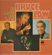 Bruce Low - 20 Lieder und Songs
