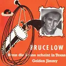7inch Vinyl Single - Bruce Low - Golden Jimmy / Wenn Die Sonne Scheint In Texas