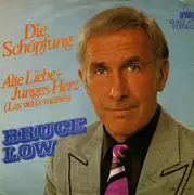 7inch Vinyl Single - Bruce Low - Die Schöpfung / Alte Liebe - Junges Herz (Les Vieux Mariés)