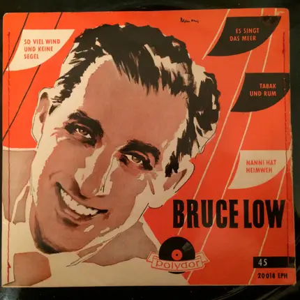 Bruce Low - So Viel Wind Und Keine Segel / Es Singt Das Meer / Tabak Und Rum / Nanni Hat Heimweh