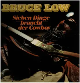 Bruce Low - Sieben Dinge braucht der Cowboy