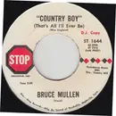 7inch Vinyl Single - Bruce Mullen - Country Boy (That's All I'll Ever Be)