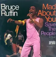 Bruce Ruffin - Mad About You / Save The People