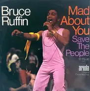Bruce Ruffin - Mad About You / Save The People