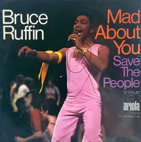 Bruce Ruffin - Mad About You / Save The People