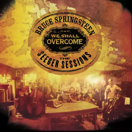 Bruce Springsteen - We Shall Overcome: The Seeger Sessions