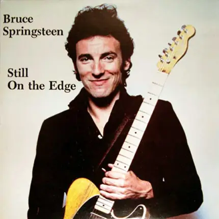 Bruce Springsteen - Still On The Edge