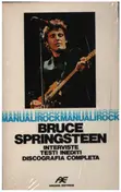 Bruce Springsteen - Interviste Testi Inediti Discografia Completa