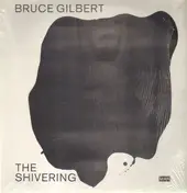 Bruce Gilbert - The Shivering Man