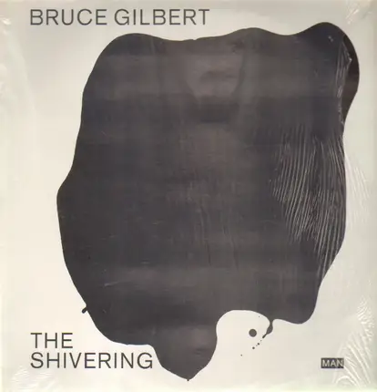 Bruce Gilbert - The Shivering Man