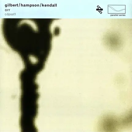 Bruce Gilbert / Robert Hampson / Paul Kendall - Orr