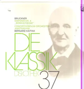 Anton Bruckner - Die Klassik Diskothek 37: Sinfonie Nr.4 'Romantische' (Haitink)