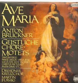 Anton Bruckner - Ave Maria - Geistliche Chöre * Motets