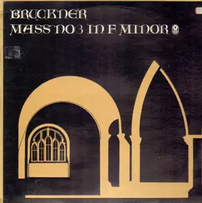 Anton Bruckner - Mass No.3 in F minor 'Great'