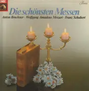 Bruckner, Mozart, Schubert - Die schönsten Messen