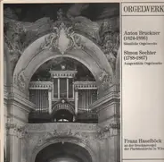 Bruckner, Sechter - Sämtliche Orgelwerke / Ausgewählte Orgelwerke (Haselböck)