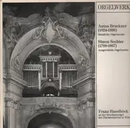 Bruckner, Sechter - Sämtliche Orgelwerke / Ausgewählte Orgelwerke (Haselböck)